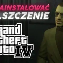 Spolszczenia do GTA 4 i SA: Jak łatwo i skutecznie zainstalować?