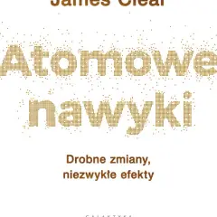 James Clear – autor, który zmienia nasze wyobrażenie o nawykach