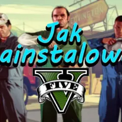 Jak zainstalować spolszczenie do GTA 5 bez problemów i błędów – krok po kroku