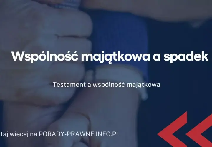 Spadek w majątku wspólnym małżonków: co mówią przepisy prawa?