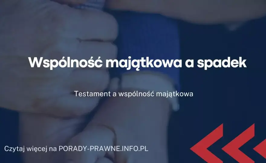 Spadek w majątku wspólnym małżonków: co mówią przepisy prawa?