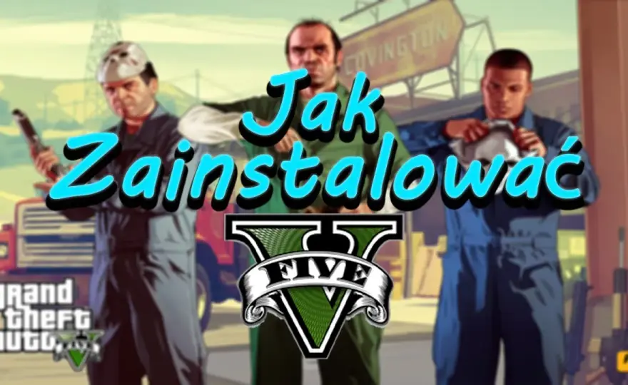 Jak zainstalować spolszczenie do GTA 5 bez problemów i błędów – krok po kroku